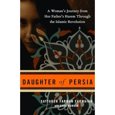 Image of Daughter of Persia: A Woman&#039;s Journey from Her Father&#039;s Harem Through the Islamic Revolution