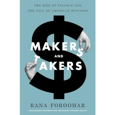 Image of Makers and Takers: the Rise of Finance Fall American Business