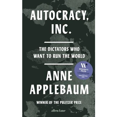 Image of Autocracy, Inc: the Dictators Who Want to Run World