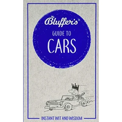 Image of Bluffer&#039;s Guide to Cars (Bluffer&#039;s Guides): Instant wit and wisdom
