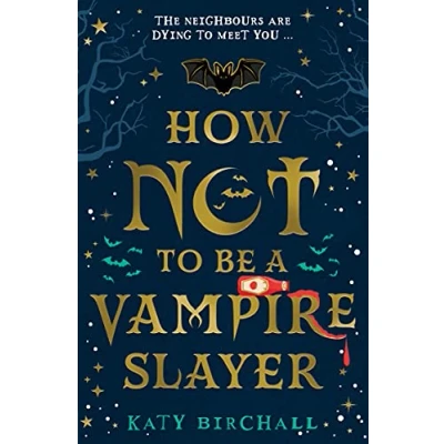 Image of How Not To Be A Vampire Slayer