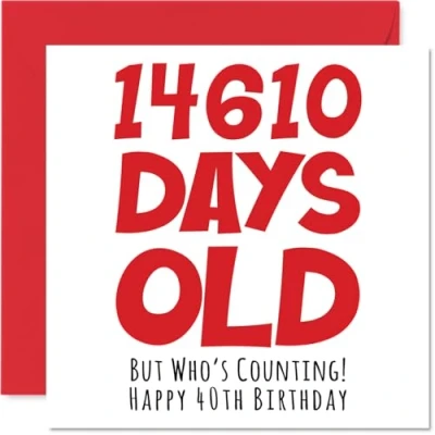 Image of 40th Birthday Card for Men Women Him Her 14610 Days Old Funny Adult Forty Fortieth Happy Brother Sister Son Daughter Mum Dad Cousin, 145mm x Humour Joke Greeting Cards