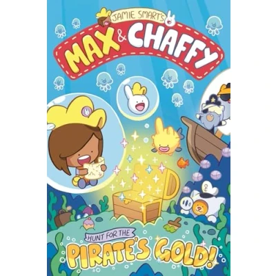 Image of Max and Chaffy: Hunt for the Pirate&#039;s Gold (from million selling Jamie Smart, Illustrator of Year)