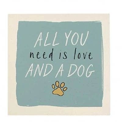 Image of Paws for Thought Single Wooden Dog Coaster with Sentiment (All you need is Love and a Dog)