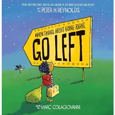 Image of When Things Aren&#039;t Going Right, Go Left: from THE bestselling author of DOT and ISH