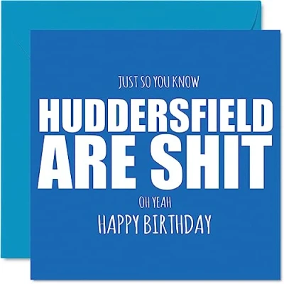 Image of Rude Football Birthday Card for Huddersfield Fans Are Sh*t Funny Happy Son Dad Brother Uncle Colleague Friend Cousin, 145mm Banter Footy Footie Bday Greeting Cards