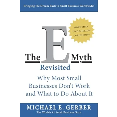 Image of The E Myth Revisited: Why Most Small Businesses Don&#039;t Work and What to Do About It