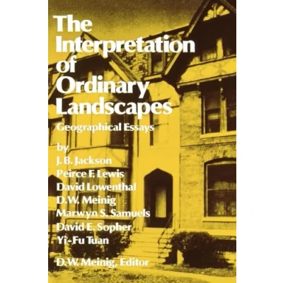 Image of The Interpretation of Ordinary Landscapes: Geographical Essays