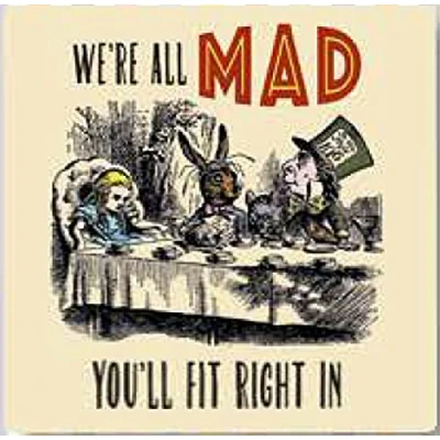 Image of Alice In Wonderland We&#039;re All Mad, You&#039;ll Fit Right drinks mat/coaster (og)