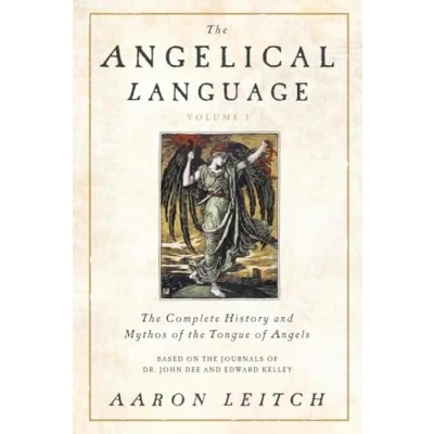 Image of the Angelical Language, Volume I: Complete History and Mythos of Tongue Angels: v. 1 (The Language: Angels)