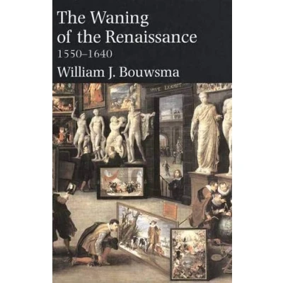 Image of Waning of the Renaissance 15501640 Intellectual History West Series (Yale Series)