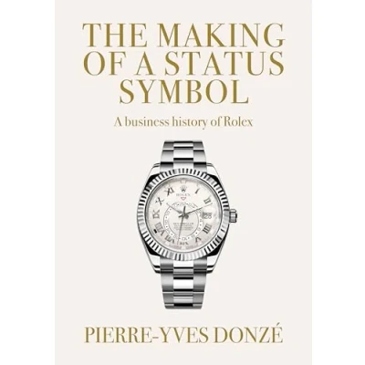 Image of The Making of A Status Symbol: Business History Rolex