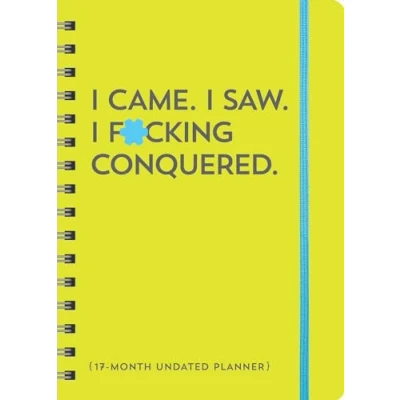 Image of I Came. Saw. F*cking Conquered. Undated Planner: 17 Month Planner (Calendars &amp; Gifts to Swear By)