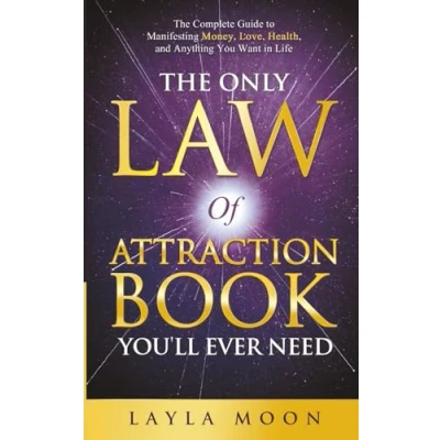 Image of The Only Law of Attraction Book You&#039;ll Ever Need: Complete Guide to Manifesting Money, Love, Health, and Anything You Want in Life (Law Secrets)