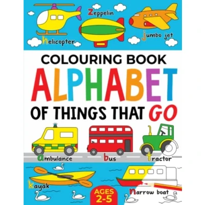 Image of Colouring Book: Alphabet of Things That Go (UK edition): Ages 2 5 (Alphabet Colour and Learn (Ages 5))