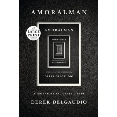 Image of AMORALMAN: A True Story and Other Lies (Random House Large Print)