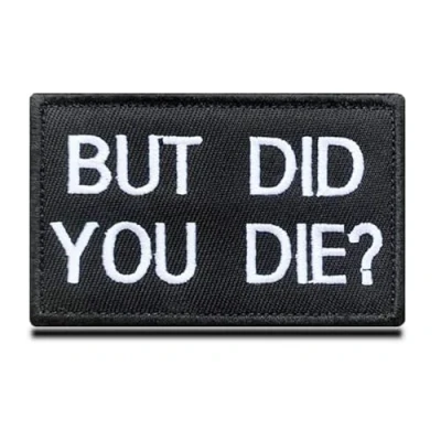 Image of But Did You Die Morale Tactical Patch Embroidered Applique Fastener Hook &amp; Loop Emblem on Bags Caps