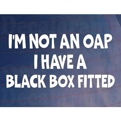 Image of Car Sticker I Am Not An OAP Have A Black Box Fitted Novelty Bumper Door Young Driver Decal Present