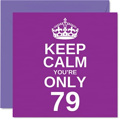 Image of Funny 79th Birthday Cards for Men Woman Keep Calm Fun Happy Card Great Grandad Mum Nanny Grandpa Dad Grandma Gran Uncle Auntie, 145mm x Joke Humour Greeting