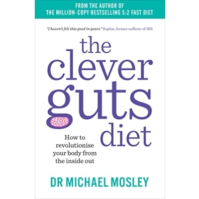 Image of the Clever Guts Diet: How to revolutionise your body from inside out