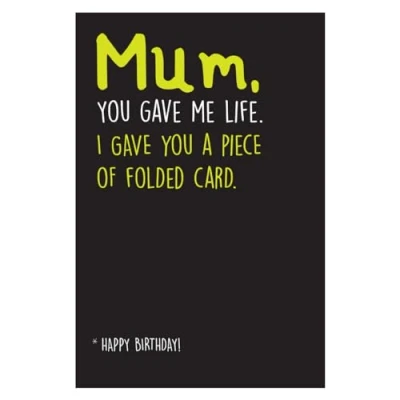 Image of Seriously Just Kidding, Mum Birthday Card, You Gave Me Life. I a Piece of Folded Card. Card Mum, Funny