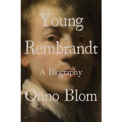 Image of Young Rembrandt A Biography