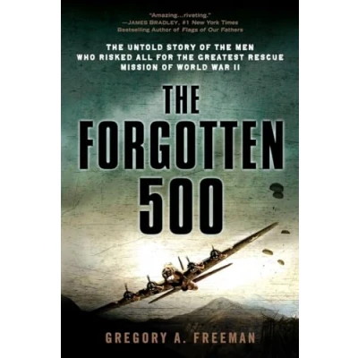 Image of the Forgotten 500: Untold Story of Men Who Risked All for Greatest Rescue Mission World War II