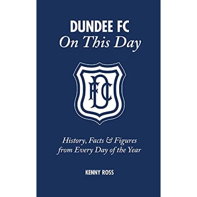Image of Dundee FC on This Day: History, Facts &amp; Figures from Every Day of the Year