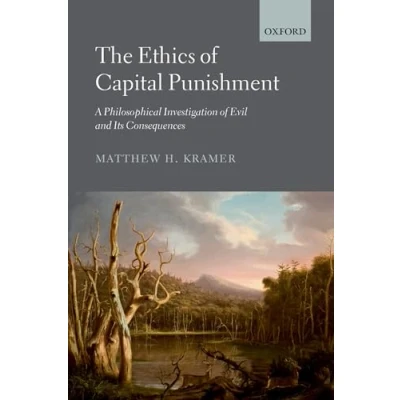 Image of The Ethics Of Capital Punishment: A Philosophical Investigation Evil And Its Consequences