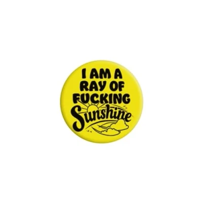 Image of Grindstore I Am A Ray of Fucking Sunshine Badge