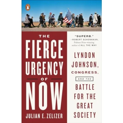 Image of the Fierce Urgency of Now: Lyndon Johnson, Congress, and Battle for Great Society