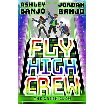 Image of Fly High Crew: the Green Glow (2021&#039;s most exciting kids&#039; book from Diversity dance superstars!)