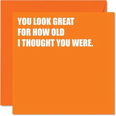 Image of Rude Birthday Cards for Men Women Looking Great Funny Happy Card Brother Sister Colleague Friend Uncle Auntie Mum Dad, 145mm x Banter Joke Humour Greeting