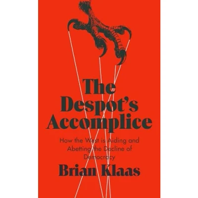 Image of the Despot&#039;s Accomplice: How West Is Aiding and Abetting Decline of Democracy