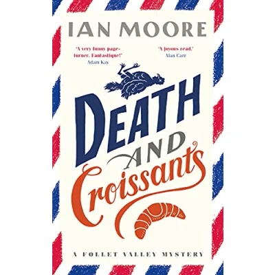 Image of Death and Croissants: The most hilarious Murder mystery since Richard Osman&#039;s Thursday Club (A Follet Valley Mystery)