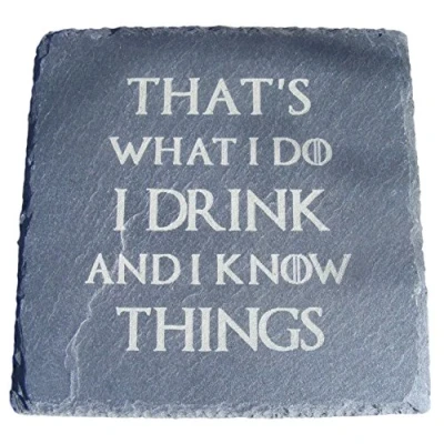 Image of SLATE GAME of THRONES INSPIRED COASTERS DRINKS MAT ENGRAVED NOVELTY BIRTHDAY PRESENT WEDDING HOUSE WARMING GIFT LASER I DRINK AND KNOW THINGS (Set 1)