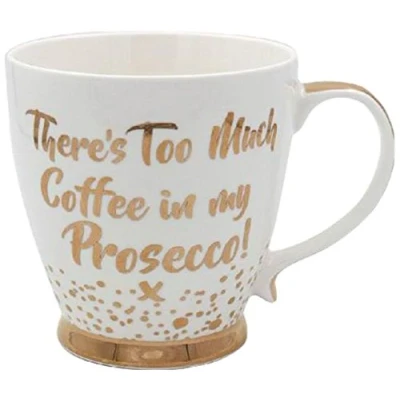Image of The Leonardo Collection LP92914 There&#039;s Too Much Coffee in My Prosecco Fine Mug, Porcelain Bone China, Gold