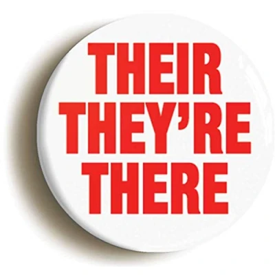 Image of Ozorath THEY&#039;RE THERE THEIR FUNNY GRAMMAR BADGE BUTTON PIN (Size is 1inch/25mm diameter)
