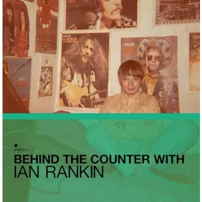 Image of BEHIND THE COUNTER WITH IAN RANKIN