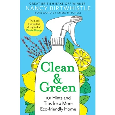 Image of Clean &amp; Green: 101 Hints and Tips for a More Eco Friendly Home