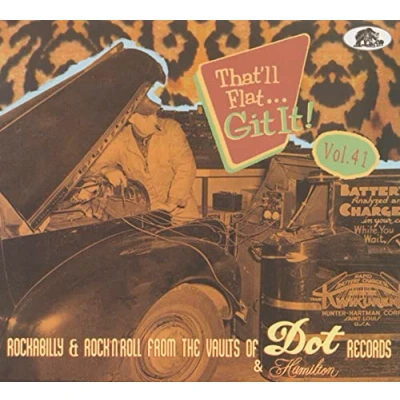 Image of Vol.41 That&#039;ll Flat Git It! Rockabilly &amp; Rock &#039;n&#039; Roll From The Vaults Of Dot Hamilton Records (CD)