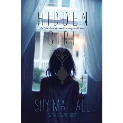 Image of Hidden Girl: The True Story of a Modern Day Child Slave