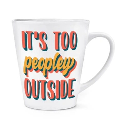 Image of It&#039;s Too Peopley Outside 12oz Latte Mug Cup