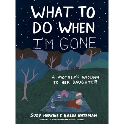 Image of What to Do When I&#039;m Gone: A Mother&#039;s Wisdom Her Daughter