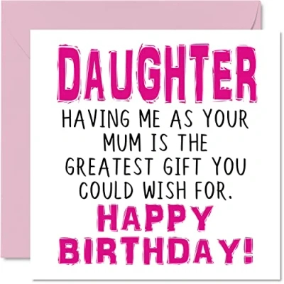Image of Funny Birthday Cards for Daughter Having Me As Your Mum Greatest Gift Wish Joke Happy Card from Mother, Banter Gifts, 145mm x Greeting Children Girls Teenagers