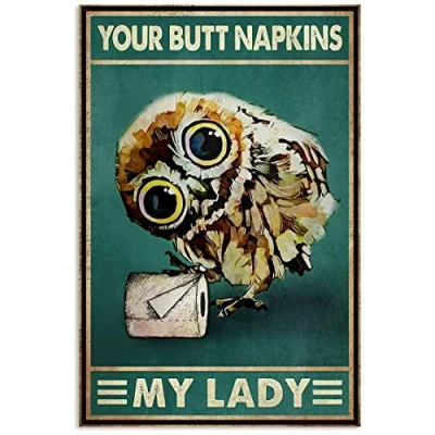 Image of Owl Your Butt Napkins My Lady Poster Wall Art Decor Metal Sign 8x12 inches