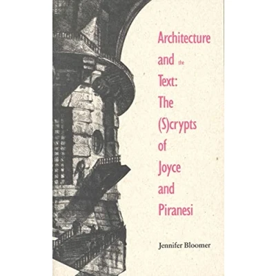 Image of Architecture &amp; The Text (S) Crypts of Joyce Piranesi (Paper): (S)crypts and (Theoretical Perspectives in Architectural History Criticism Series)