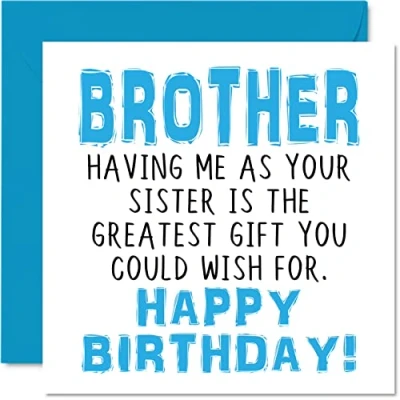 Image of Funny Birthday Cards for Brother Having Me As Your Sister Greatest Gift Wish Joke Happy Card from Sister, Sibling Banter Gifts, 145mm x Greeting Bro