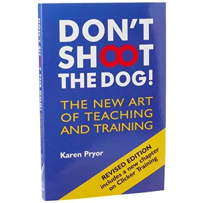 Image of Don&#039;t Shoot The Dog!: New Art of Teaching and Training