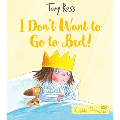 Image of I Don&#039;t Want to Go Bed! (Little Princess)